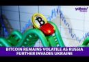 Bitcoin remains volatile as Russia further invades Ukraine